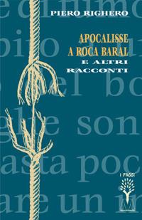 Apocalisse a Roca Baral e altri racconti - Piero Righero - copertina