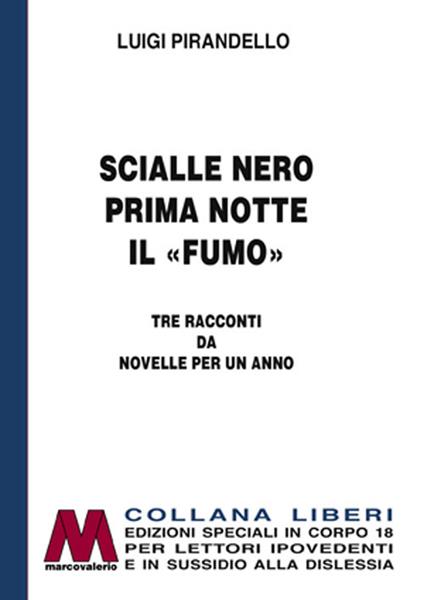 Scialle nero-Prima notte-Il «fumo». Tre racconti da Novelle per un anno. Ediz. per ipovedenti - Luigi Pirandello - copertina