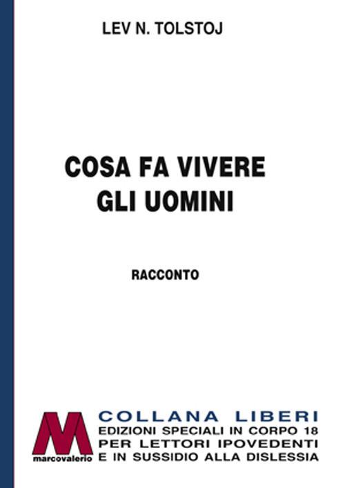 Cosa fa vivere gli uomini. Ediz. per ipovedenti - Lev Tolstoj - copertina