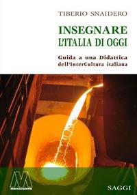 Insegnare l'Italia di oggi. Guida a una didattica dell'interCultura italiana - Tiberio Snaidero - copertina