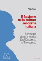 Il fascismo nella cultura moderna italiana. Il processo ideale e storico dall'Ottocento al Novecento