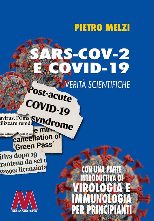 SARS-COV.2 e COVID-19. Verità scientifiche. Con una parte introduttiva di virologia e immunologia per principianti - Pietro Melzi - copertina