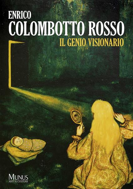 Enrico Colombotto Rosso. Il Genio Visionario. Ediz. illustrata - Lorenzo Soave,Daniela Dello Iavoco - copertina