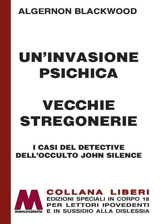 Un'invasione psichica-Vecchie stregonerie. I casi del detective dell'occulto John Silence. Ediz. a caratteri grandi - Algernon Blackwood - copertina