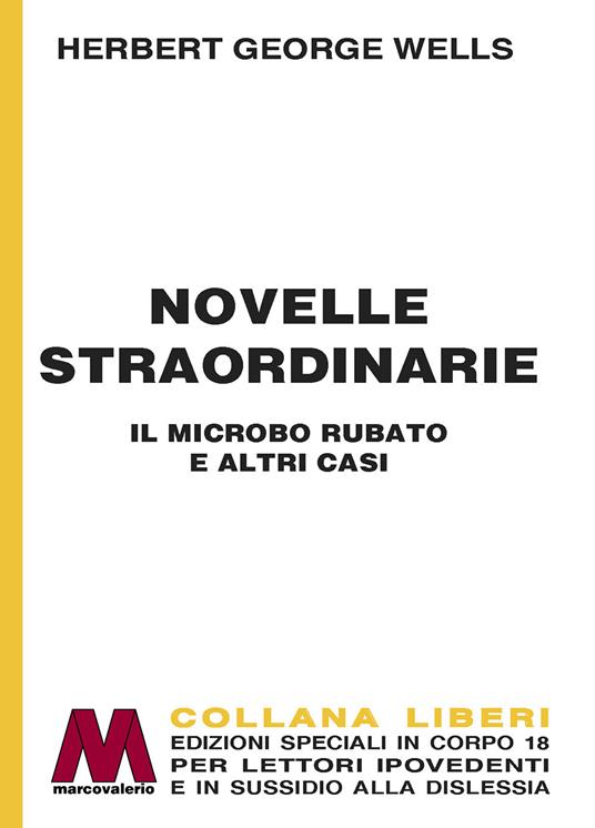 Novelle straordinarie. Il microbo rubato e altri casi. Ediz. a caratteri grandi - Herbert George Wells - copertina
