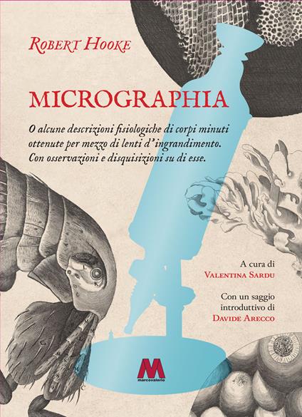 Micrographia. O alcune descrizioni fisiologiche di corpi minuti ottenute per mezzo di lenti d’ingrandimento. Con osservazioni e disquisizioni su di esse - Robert Hooke - copertina