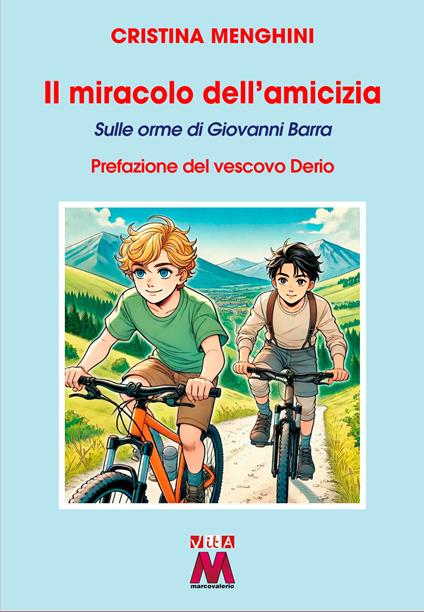 Il miracolo dell'amicizia. Sulle orme di Giovanni Barra. Ediz. illustrata - Cristina Menghini - copertina