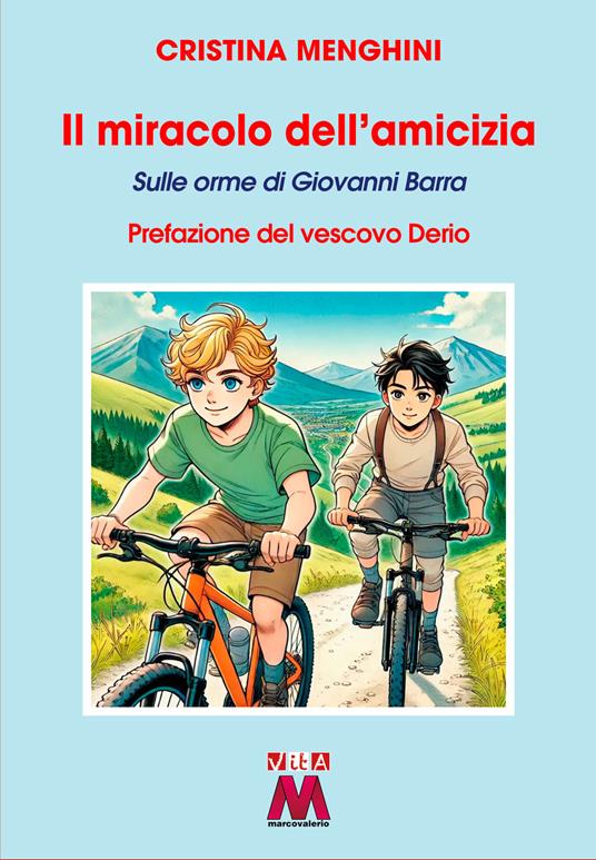 Il miracolo dell'amicizia. Sulle orme di Giovanni Barra. Ediz. illustrata - Cristina Menghini - copertina