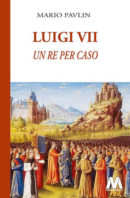 Luigi VII. Un re per caso - Mario Pavlin - copertina