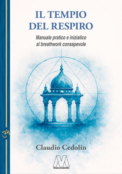 Il tempio del respiro. Manuale pratico e iniziatico al breathwork consapevole. Nuova ediz. - Claudio Cedolin - copertina