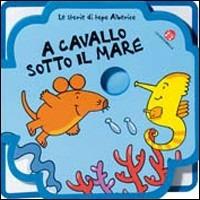 A cavallo sotto il mare. Le storie di Topo Alberico - Gabriele Clima - copertina