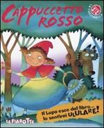 Cappuccetto Rosso. Ediz. illustrata