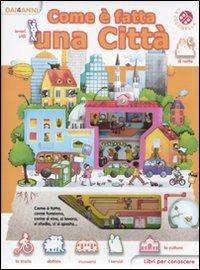 Come è fatta una città. Libri per conoscere. Ediz. illustrata - Emanuela Bussolati,Donata Montanari - copertina