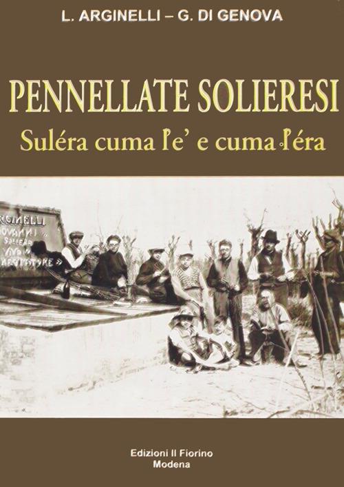 Pennelate solieresi. Suléra cuma l'è e cuma l'era - Lodovico Arginelli,Giuseppe Di Genova - copertina