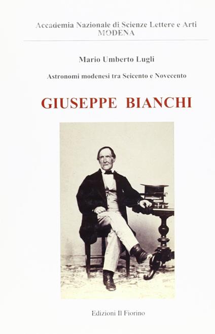 Astronomi modenesi tra Seicento e Novecento. Giuseppe Bianchi - Mario U. Lugli - copertina