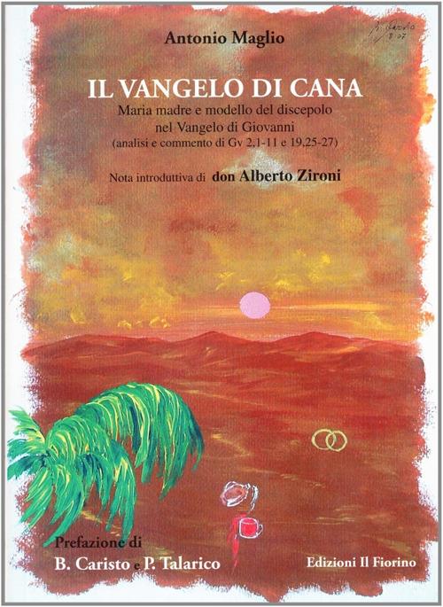 Il Vangelo di Cana. Maria madre e modello del discepolo nel Vangelo di Giovanni - Antonio Maglio - copertina