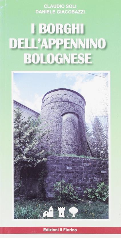 I borghi dell'Appennino bolognese - Claudio Soli,Daniele Giacobazzi - copertina
