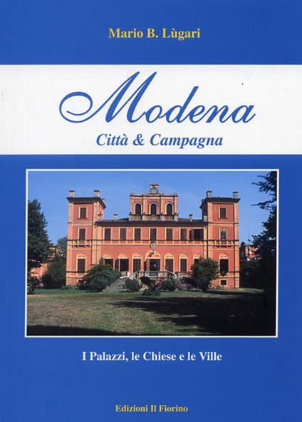 Modena città e campagna. I palazzi, le chiese e le ville - Mario B. Lugari - copertina