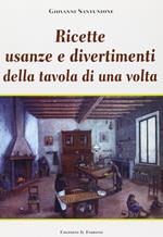 Ricette, usanze e divertimenti della tavola di una volta. Ediz. illustrata