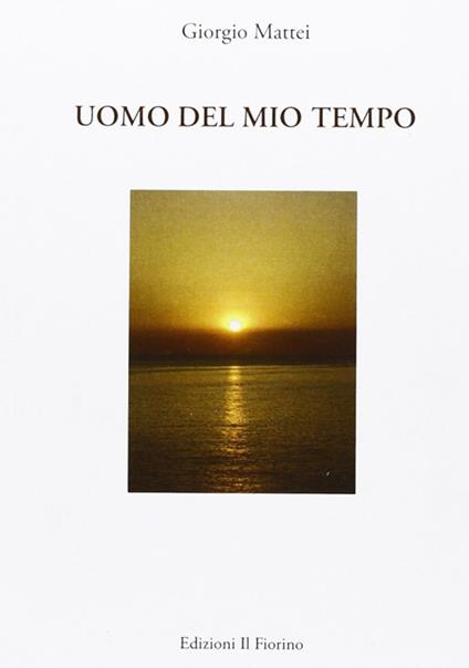 Uomo del mio tempo - Giorgio Mattei - copertina