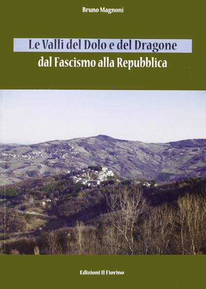 Le valli del Dolo e del Dragone. Dal fascismo alla repubblica - Bruno Magnoni - copertina