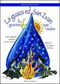 La guasa ed san Zvan la guarèss tott i malan. Storia, leggende, tadizioni, ricette e rimedi della festa più magica dell'anno - Giovanni Santunione - copertina