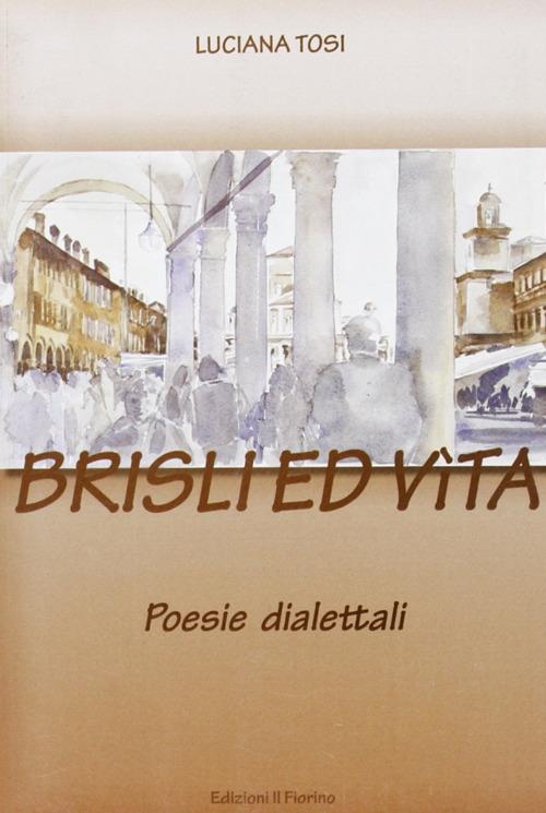 Brisli ed vita. Poesie dialettali - Luciana Tosi - copertina