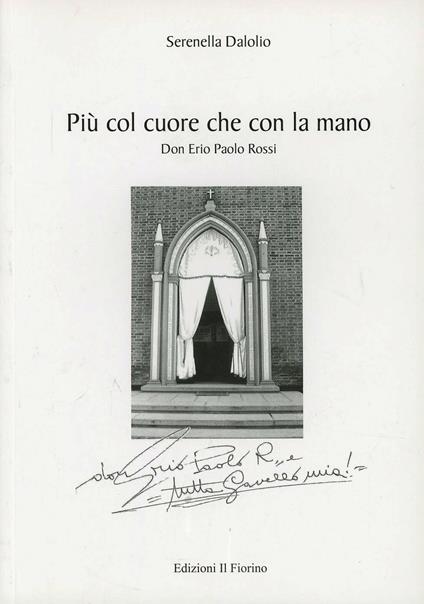 Più col cuore che con la mano. Don Erio Paolo Rossi - Serenella Dalolio - copertina