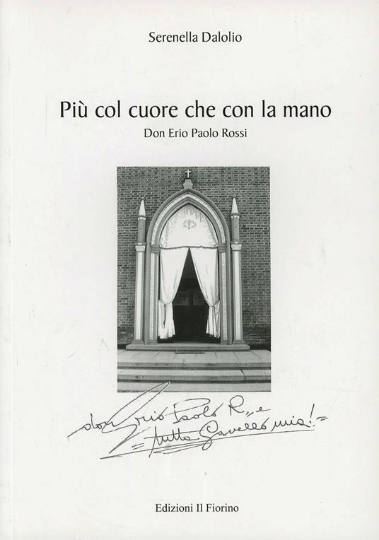 Più col cuore che con la mano. Don Erio Paolo Rossi - Serenella Dalolio - copertina
