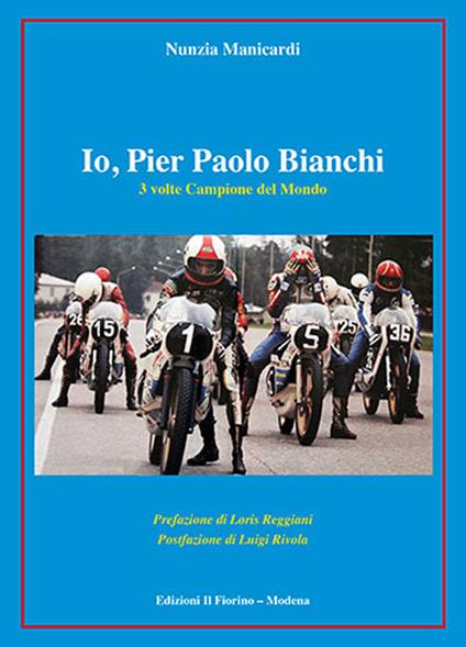 Io, Pier Paolo Bianchi. 3 volte campione del mondo - Nunzia Manicardi - copertina