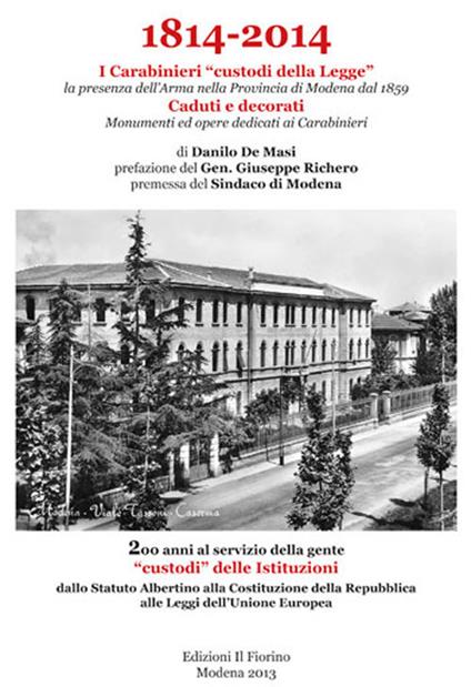 1814-2014 i carabinieri «custodi della legge». La presenza dell'Arma nella provincia di Modena dal 1859. Caduti e decorati, monumenti ed opere dedicati ai carabinier - Danilo De Masi - copertina