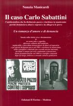 Il caso Carlo Sabattini l'ambientalista che fu dichiarato pazzo e rinchiuso in manicomio perché denunciava abusi e soprusi e ne allegava le prove