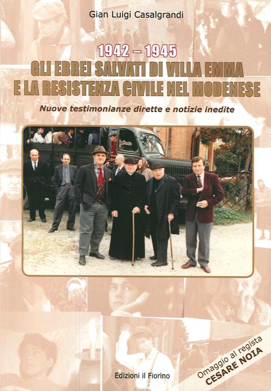 1942-1945. Gli Ebrei salvati di Villa Emma e la Resistenza Civile nel Modenese. Nuove testimonianze dirette e notizie inedite - Gian Luigi Casalgrandi - copertina