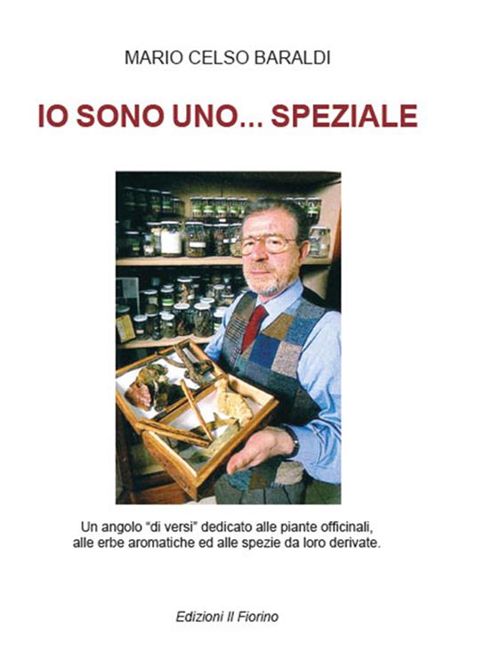 Io sono uno... speziale. Un angolo «di versi» dedicato alle piante officinali, alle erbe aromatiche ed alle spezie da loro derivate - Mario Celso Baraldi - copertina