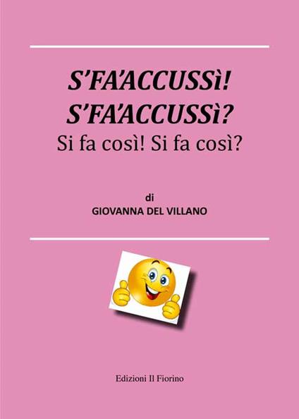 S’fa’accussì! S’fa’accussì? Si fa così! Si fa così! - Giovanna Del Villano - copertina