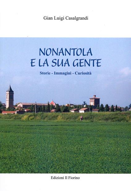 Nonantola e la sua gente. Storie, immagini, curiosità - Gian Luigi Casalgrandi - copertina