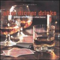 After dinner drinks - Andrew Jefford,William Lingwood - copertina
