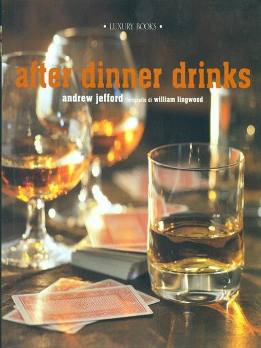 After dinner drinks - Andrew Jefford,William Lingwood - copertina