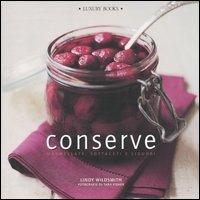 Conserve. Marmellate, sottaceti e liquori - Lindy Wildsmith,Tara Fisher - copertina