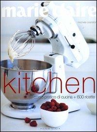Marie Claire. Kitchen. Corso pratico di cucina + 600 ricette - Michele Cranston,Petrina Tinslay - copertina