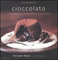 Cioccolato. Conoscerlo, acquistarlo, gustarlo - Sara J. Stanes - copertina