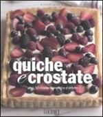 Quiche e crostate. Oltre 50 ricette semplici e d'effetto