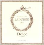 Dolce. Il libro. Ladurée