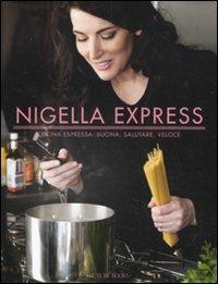 Nigella express. Cucina espressa: buona, salutare, veloce - Nigella Lawson - copertina
