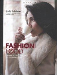 Fashion food Milano. Cucinare, ricevere e mangiare nell'era urbana-digitale - Csaba Dalla Zorza - copertina