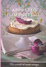 Appretto & limoncello. Un corredo di ricette vintage. Ediz. illustrata