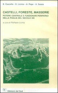 Castelli, foreste, masserie. Potere centrale e funzionari periferici nella Puglia del secolo XIII - copertina