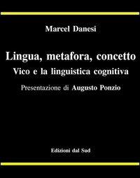 Lingua metafora concetto. Vico e la lingua cognitiva - Marcel Danesi - copertina