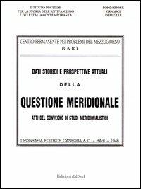 Dati storici e prospettive attuali della questione meridionale. Atti del Convegno di studi meridionalistici (Bari, 1944) - copertina