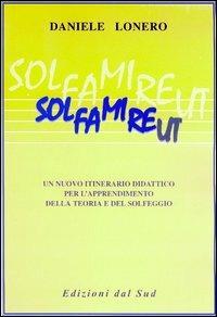 Solfamireut. Un nuovo itinerario didattico per l'apprendimento della teoria e del solfeggio - Daniele Lonero - copertina